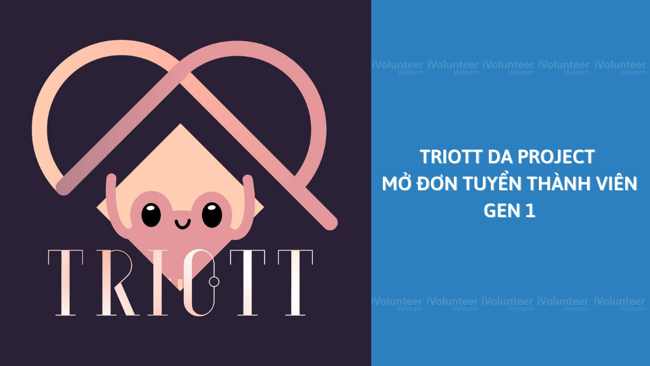 [Toàn Quốc] Dự Án Triott da Mở Đơn Tuyển Thành Viên Gen 1