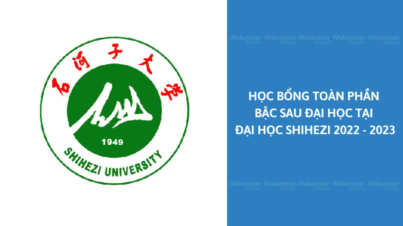 [Trung Quốc] Học Bổng Toàn Phần Bậc Sau Đại Học Tại Đại Học Shihezi 2022 - 2023