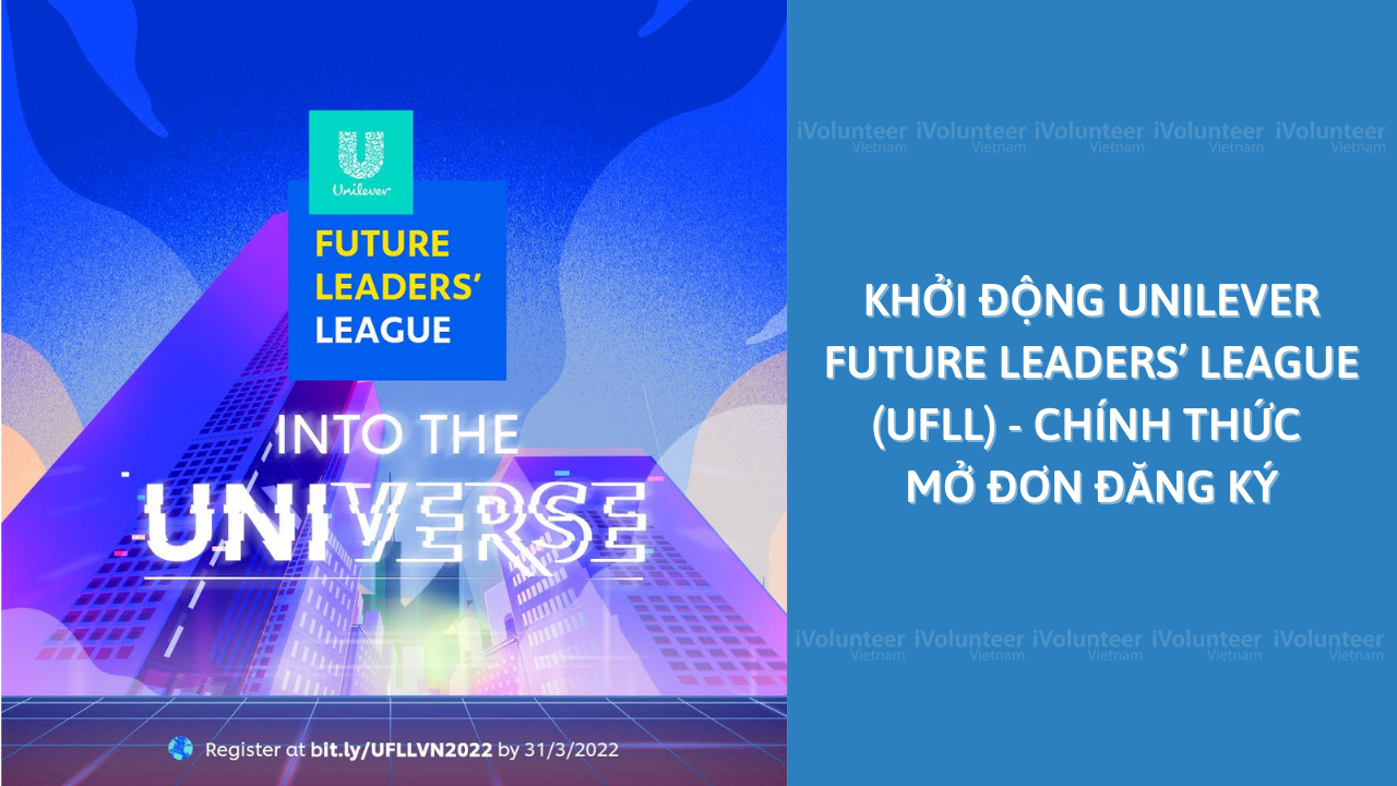 Khởi Động Unilever Future Leaders’ League (UFLL) - Chính Thức Mở Đơn Đăng Ký