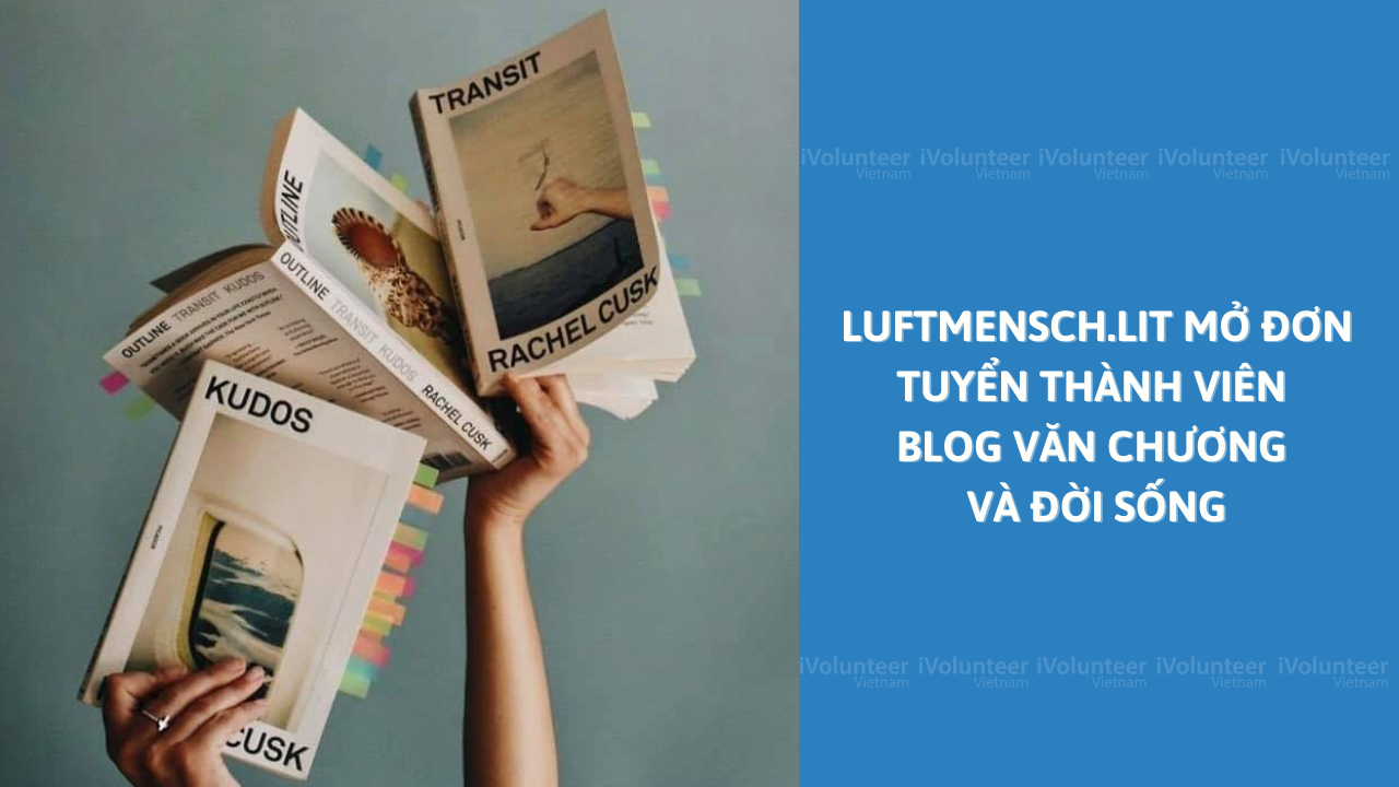 [Toàn Quốc] luftmensch.lit Mở Đơn Tuyển Thành Viên Blog Văn Chương Và Đời Sống