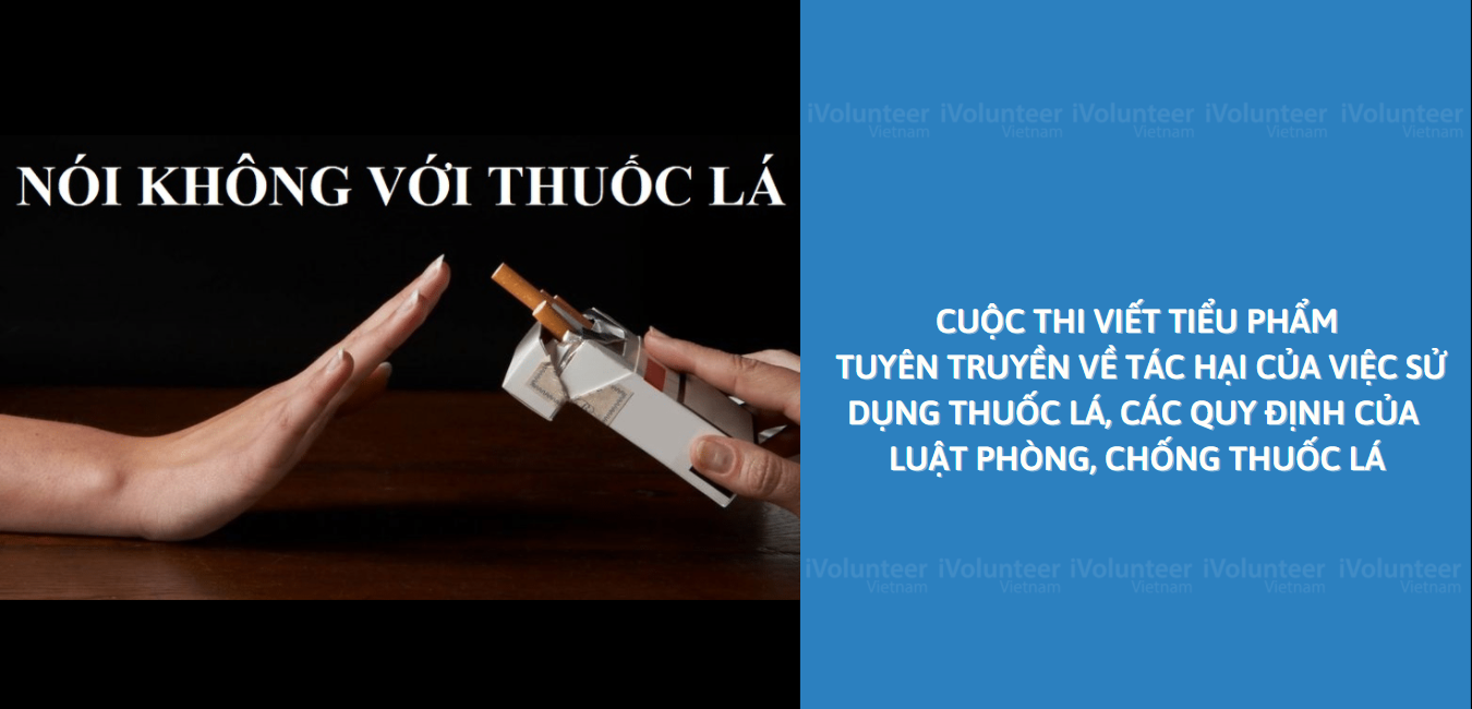 [Toàn Quốc] Cuộc Thi Viết Tiểu Phẩm Tuyên Truyền Về Tác Hại Của Việc Sử Dụng Thuốc Lá, Các Quy Định Của Luật Phòng, Chống Tác Hại Thuốc Lá