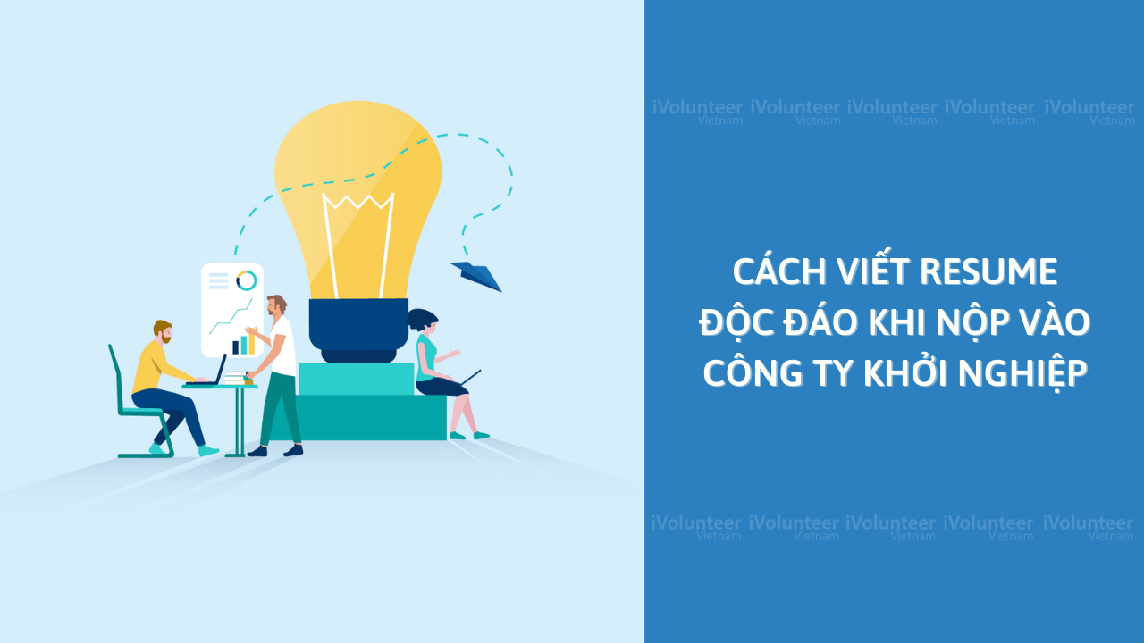 Cách Viết Resume Độc Đáo Khi Nộp Vào Công Ty Khởi Nghiệp