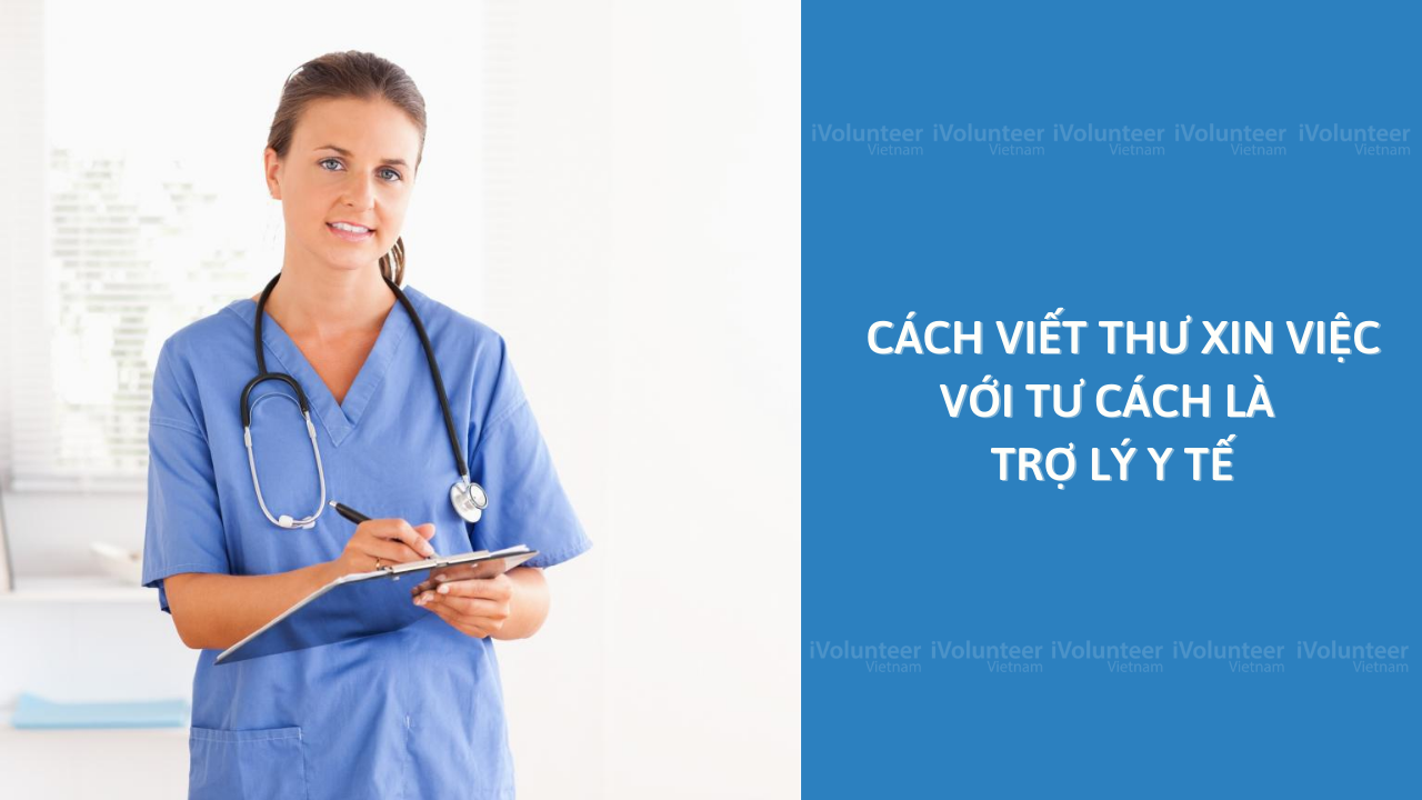 Cách Viết Thư Xin Việc Với Tư Cách Là Trợ Lý Y Tế