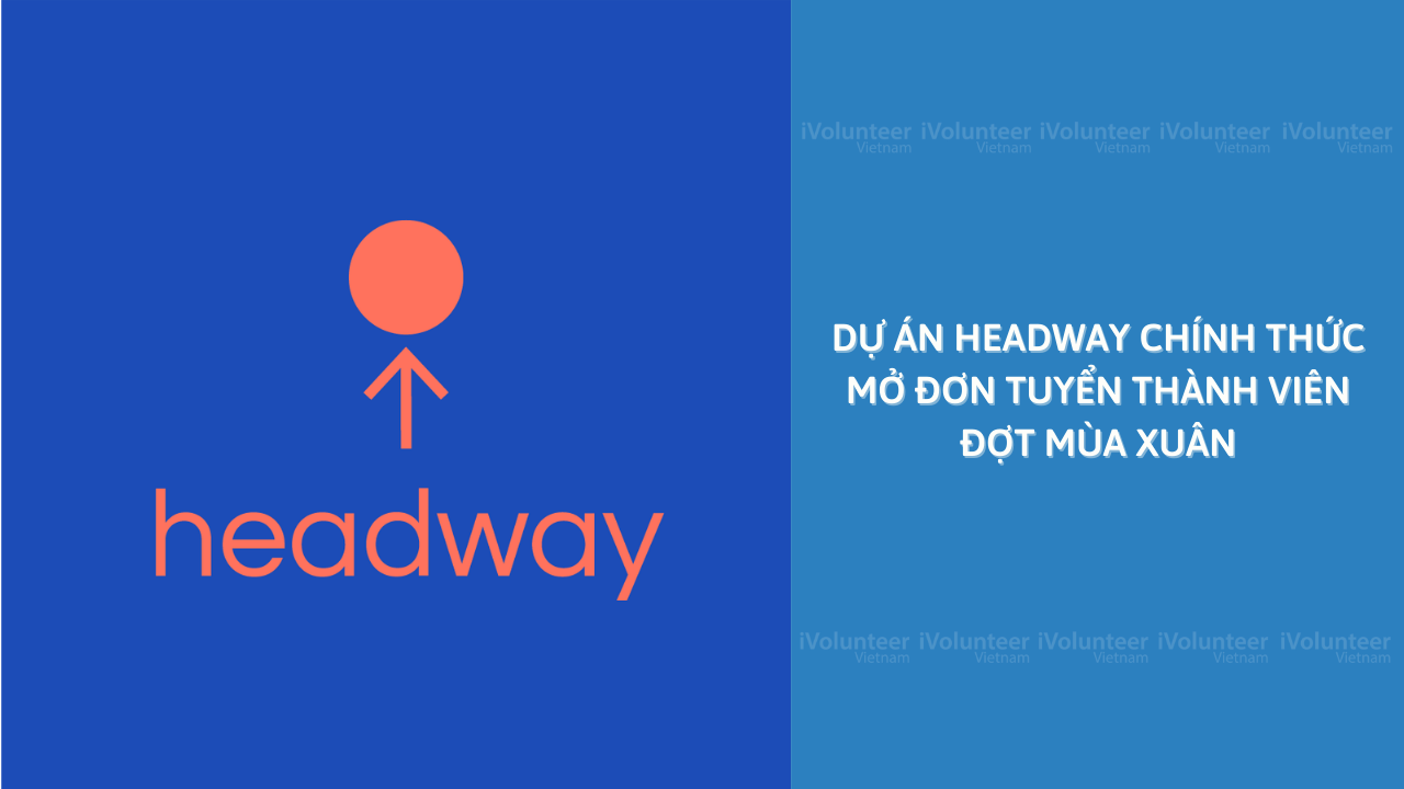 [Toàn Quốc] Dự Án Headway Chính Thức Mở Đơn Tuyển Thành Viên Đợt Mùa Xuân