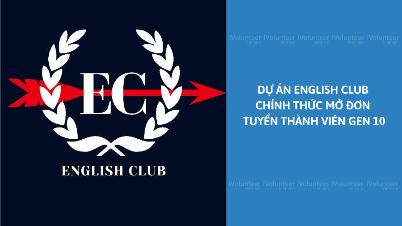 [Toàn Quốc] Dự Án English Club Chính Thức Mở Đơn Tuyển Thành Viên Gen 10