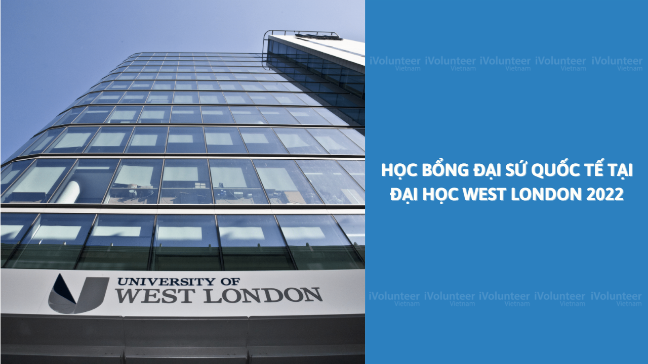 [Vương Quốc Anh] Học Bổng Đại Sứ Quốc Tế Tại Đại Học West London 2022