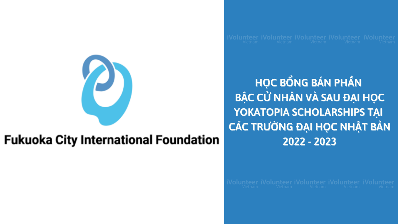 [Nhật Bản] Học Bổng Bán Phần Bậc Cử Nhân Và Sau Đại Học Yokatopia Scholarships Tại Các Trường Đại Học Nhật Bản 2022 - 2023