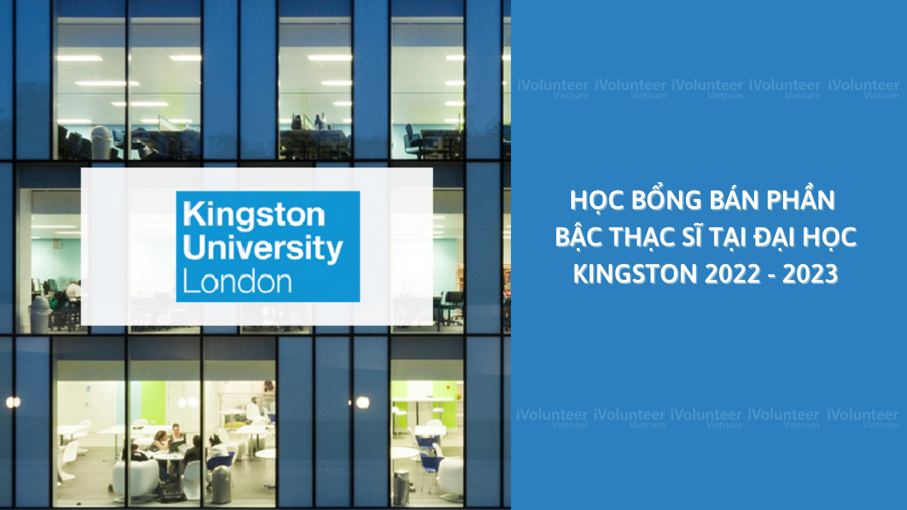 [Vương Quốc Anh] Học Bổng Bán Phần Bậc Thạc Sĩ Tại Đại Học Kingston 2022 - 2023