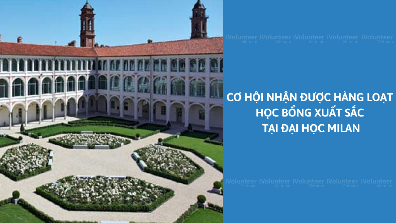 [Italy] Cơ Hội Nhận Được Hàng Loạt Học Bổng Xuất Sắc Tại Đại Học Milan