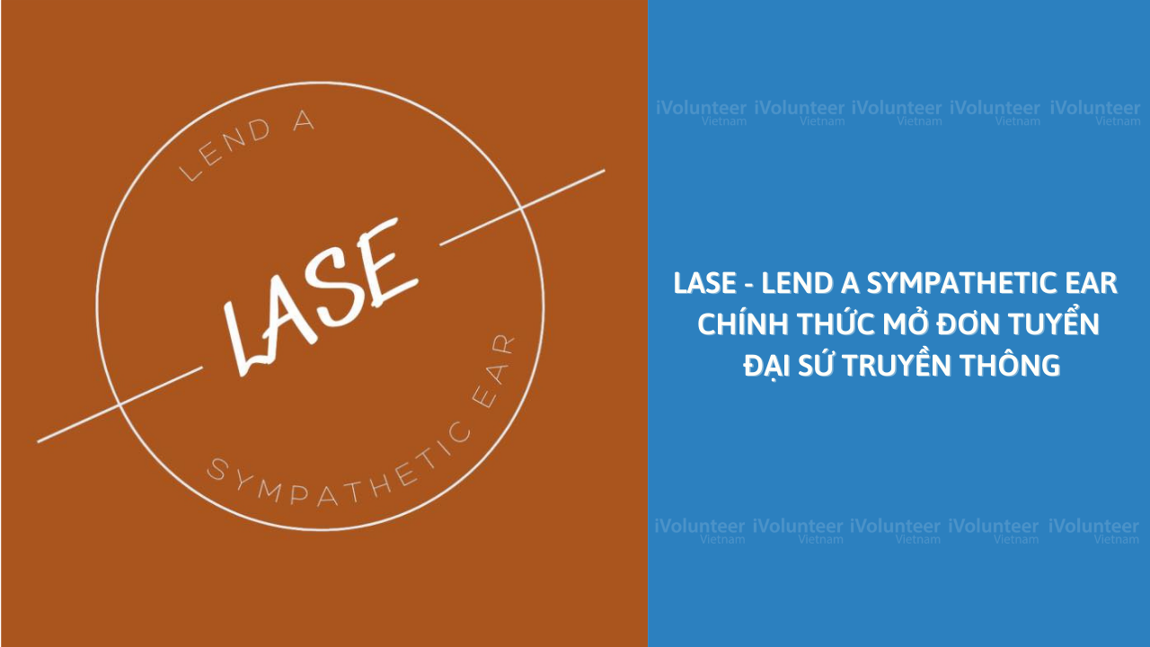 [Toàn Quốc] LASE - Lend A Sympathetic Ear Chính Thức Mở Đơn Tuyển Đại Sứ Truyền Thông