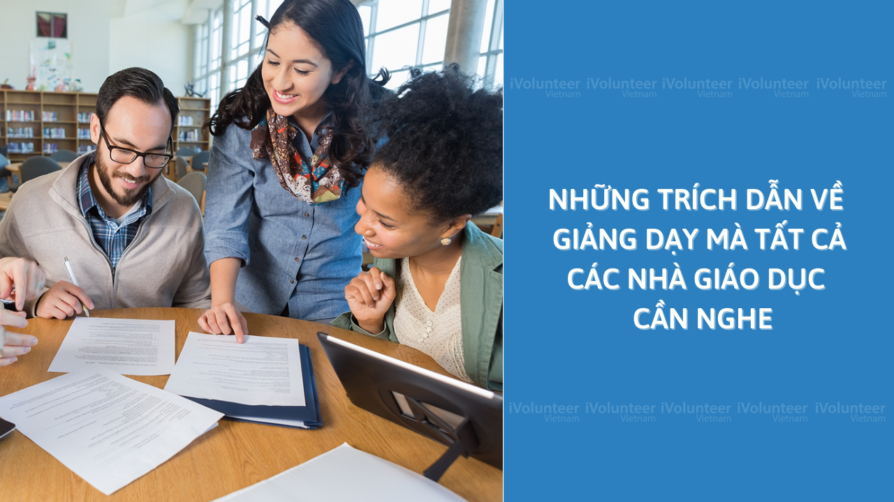 Những Trích Dẫn Về Giảng Dạy Mà Tất Cả Các Nhà Giáo Dục Cần Nghe