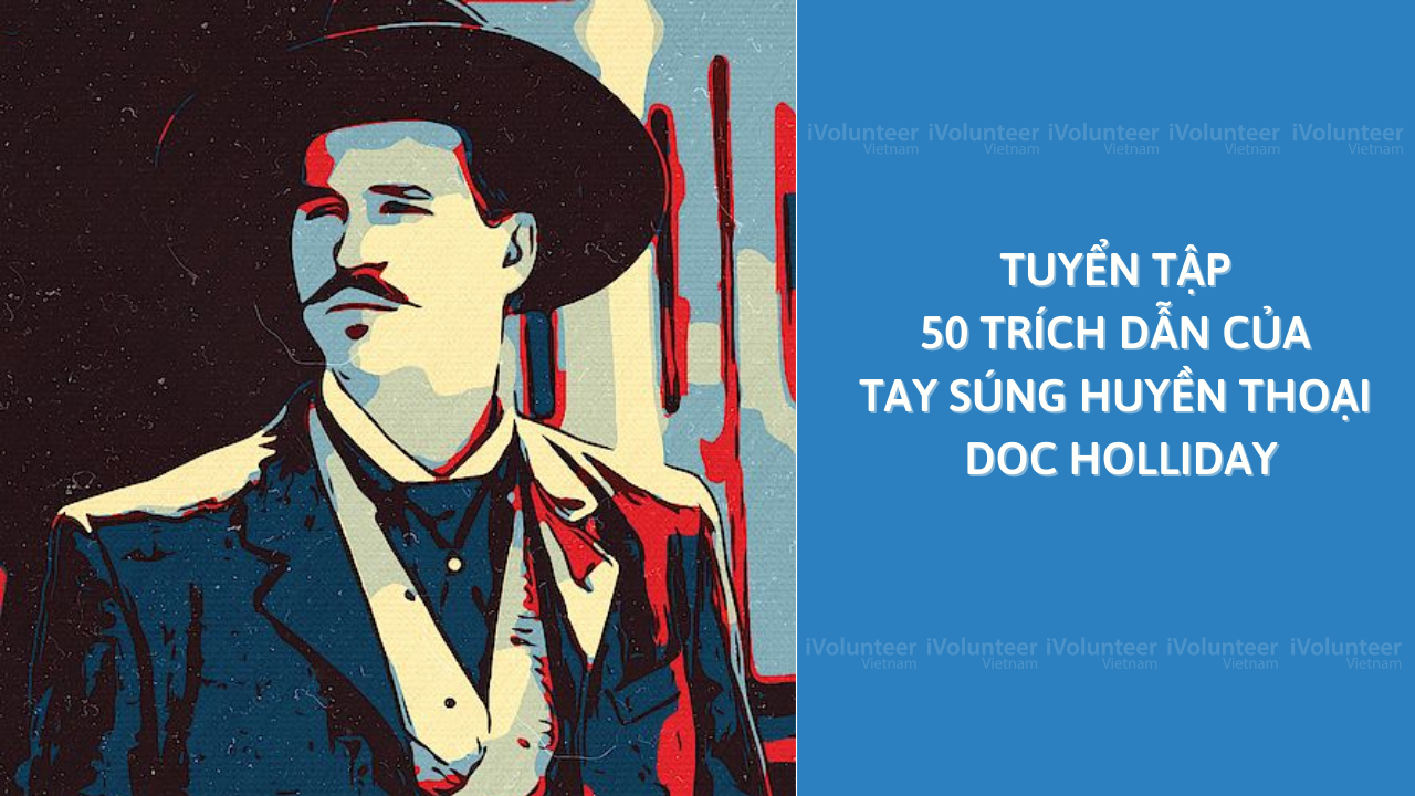 Tuyển Tập 50 Trích Dẫn Của Tay Súng Huyền Thoại Doc Holliday