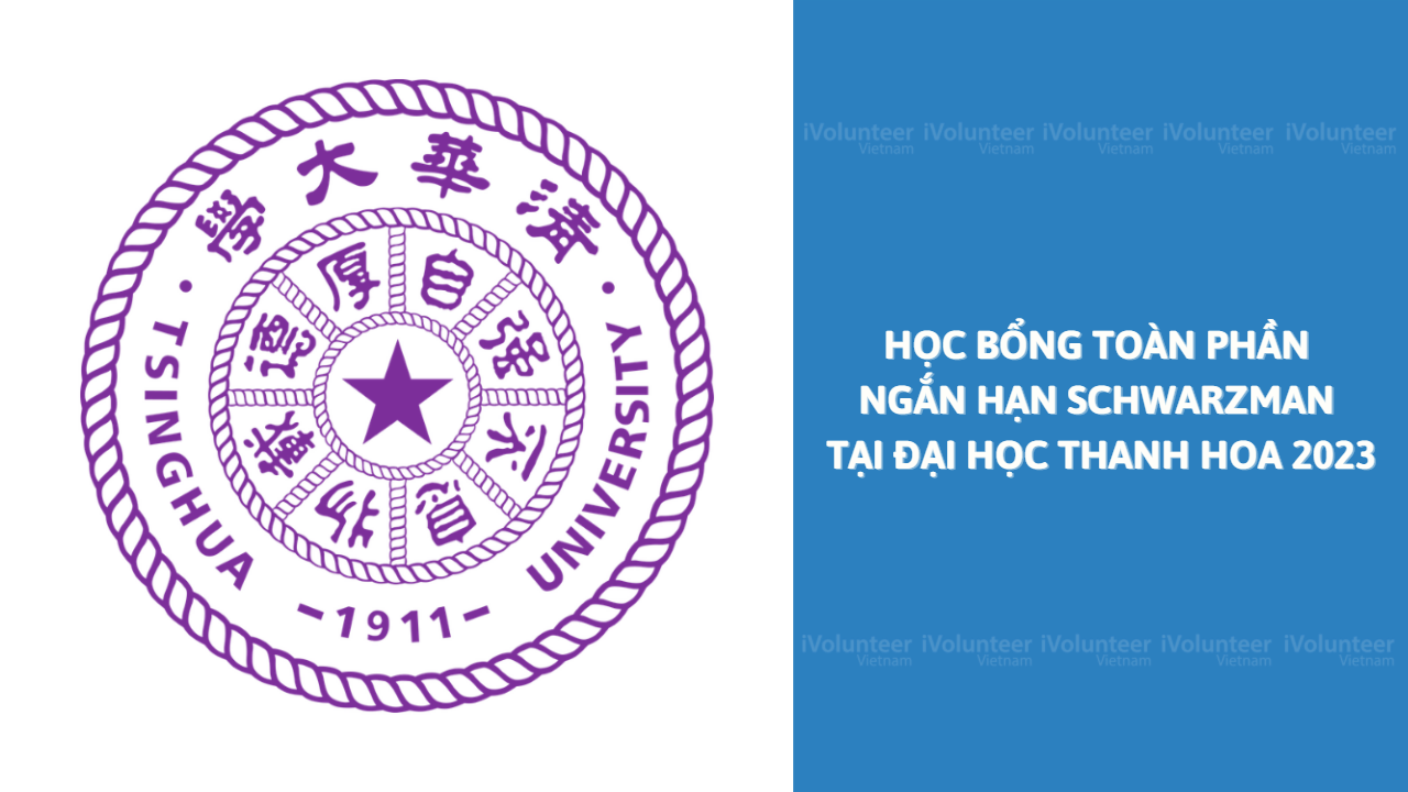 [Trung Quốc] Học Bổng Toàn Phần Ngắn Hạn Schwarzman Tại Đại Học Thanh Hoa 2023