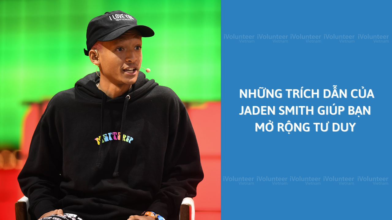 Những Trích Dẫn Của Jaden Smith Giúp Bạn Mở Rộng Tư Duy