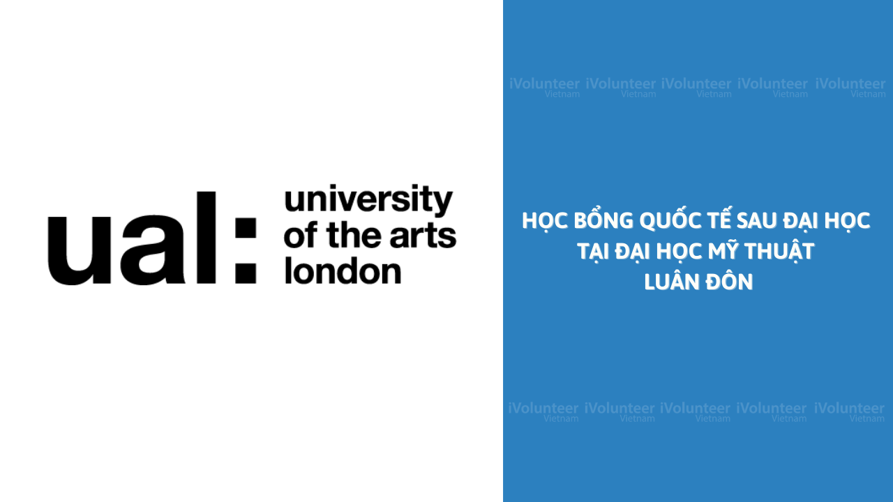 [Vương Quốc Anh] Học Bổng Quốc Tế Sau Đại Học Tại Đại Học Mỹ Thuật Luân Đôn