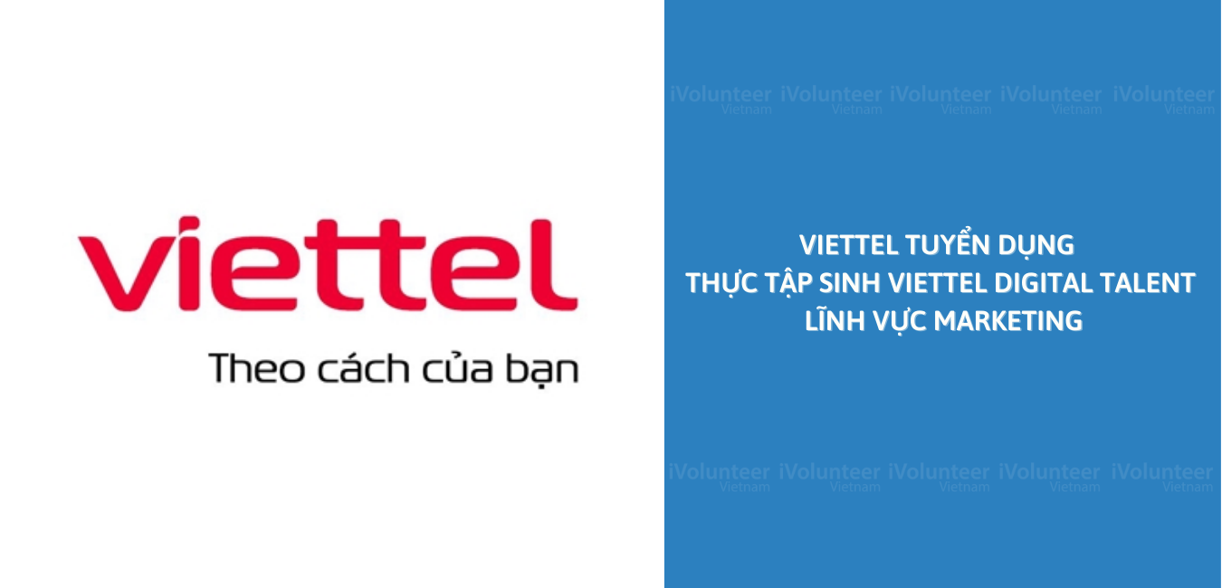 [HN] Viettel Tuyển Dụng Thực Tập Sinh Viettel Digital Talent - Lĩnh Vực Marketing