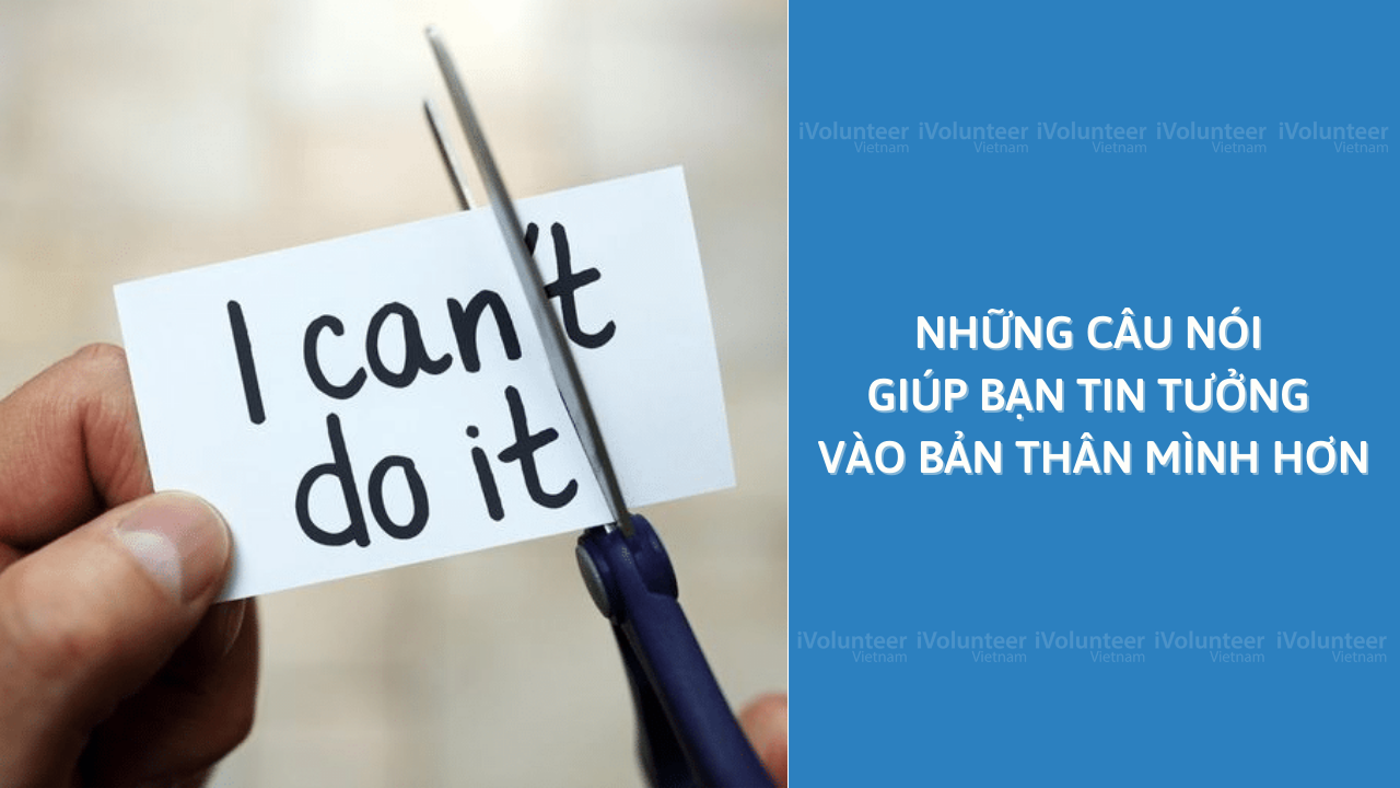 Những Câu Nói Giúp Bạn Tin Tưởng Vào Bản Thân Mình Hơn