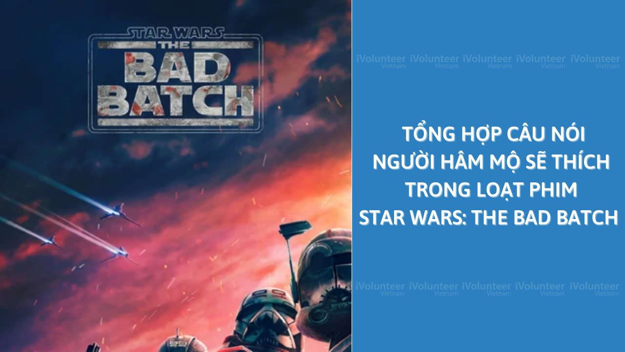 Các Trích Dẫn Người Hâm Mộ Sẽ Thích Trong Loạt Phim Star Wars: The Bad Batch