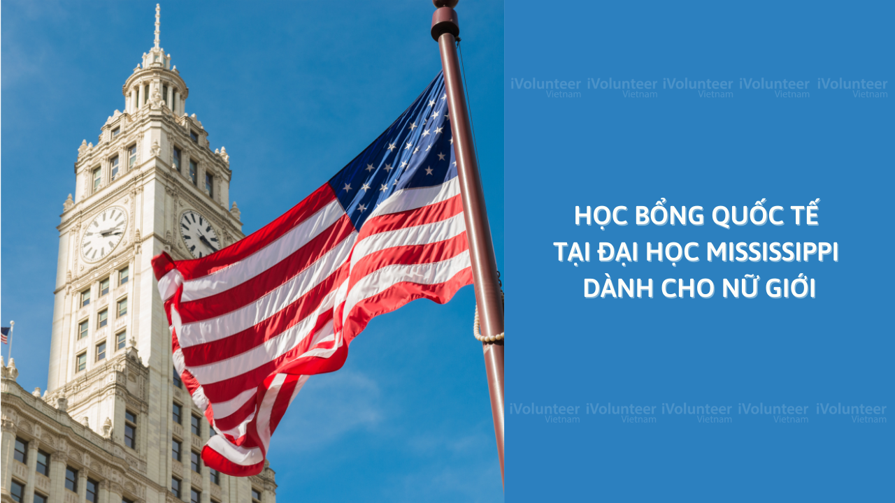 [Hoa Kì] Học Bổng Quốc Tế Tại Đại Học Mississippi Dành Cho Nữ Giới