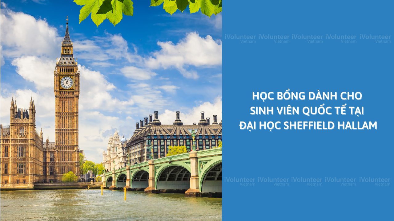 [Vương Quốc Anh] Học Bổng Dành Cho Sinh Viên Quốc Tế Tại Đại Học Sheffield Hallam