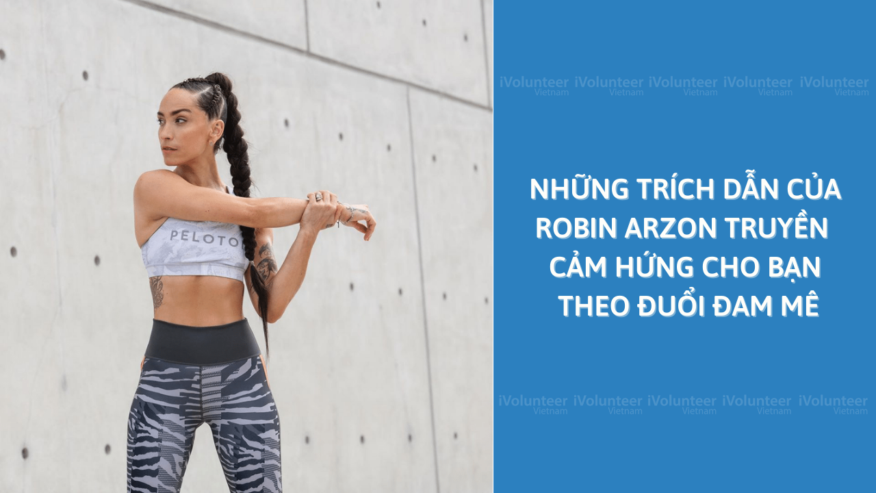 Những Trích Dẫn Của Robin Arzon Truyền Cảm Hứng Cho Bạn Theo Đuổi Đam Mê