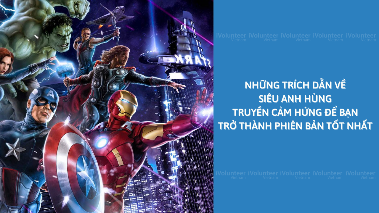 Những Trích Dẫn Về Siêu Anh Hùng Truyền Cảm Hứng Để Bạn Trở Thành Phiên Bản Tốt Nhất