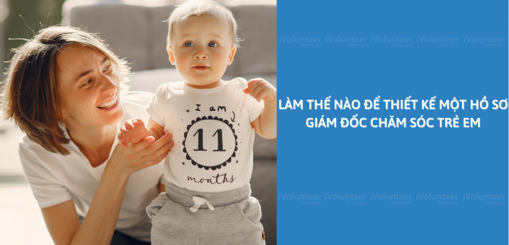 Làm Thế Nào Để Thiết Kế Một Hồ Sơ Giám Đốc Chăm Sóc Trẻ Em