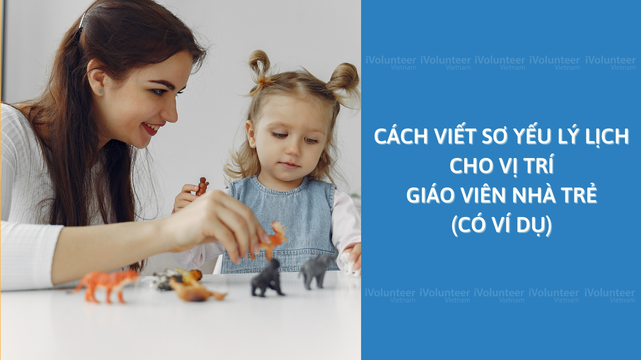 Cách Viết Sơ yếu Lý Lịch Cho Vị Trí Giáo Viên Nhà Trẻ (Có Ví Dụ)