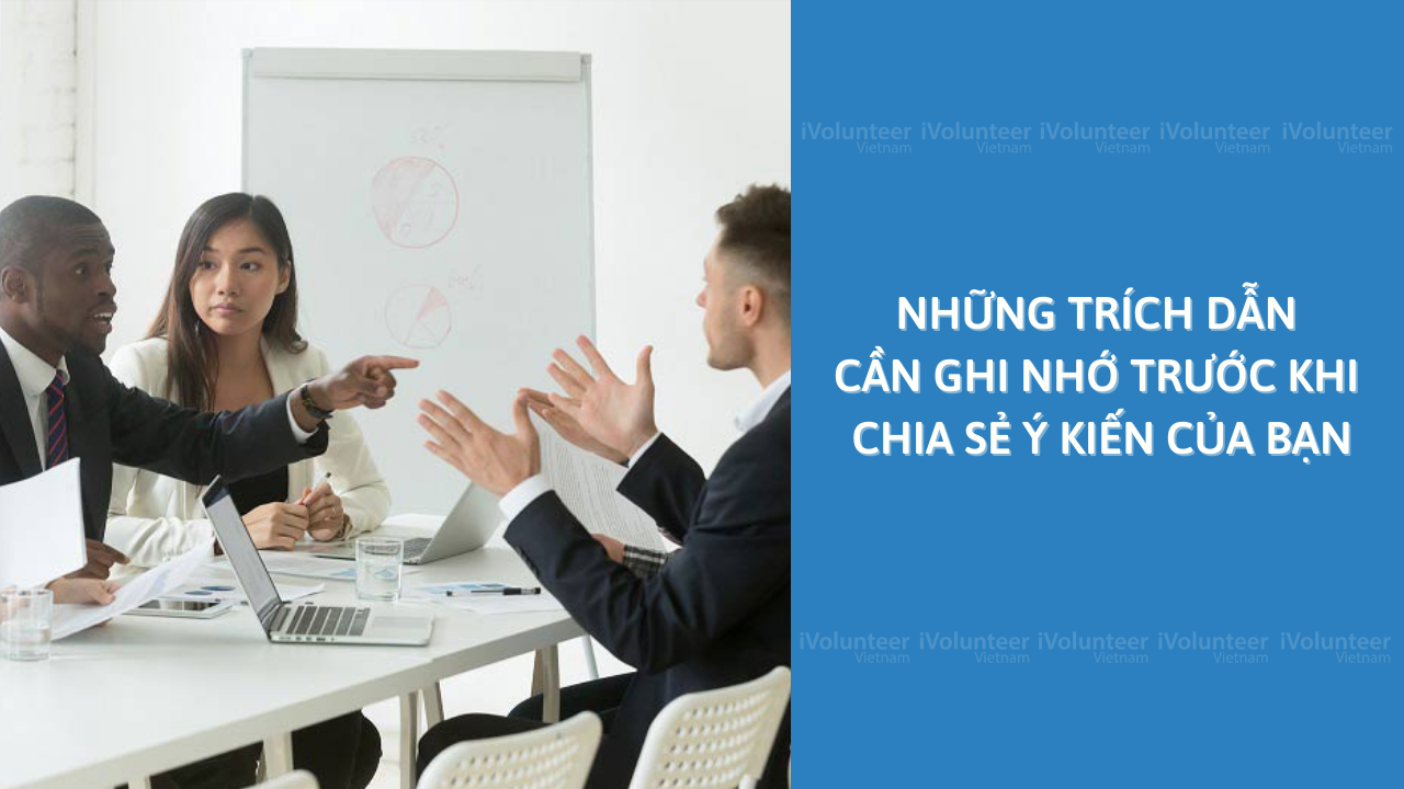 Những Trích Dẫn Cần Ghi Nhớ Trước Khi Chia Sẻ Ý Kiến Của Bạn