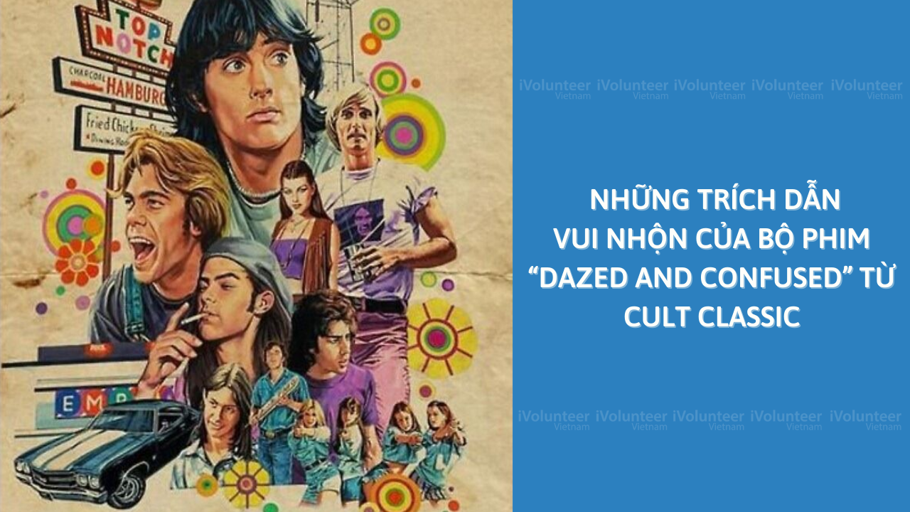 Những Trích Dẫn Vui Nhộn Của Bộ Phim “Dazed and Confused” Từ Cult Classic