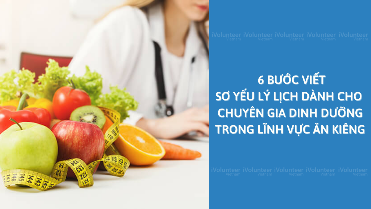 6 Cách Viết Sơ Yếu Lý Lịch Cho Chuyên Gia Dinh Dưỡng Trong Lĩnh Vực Ăn Kiêng