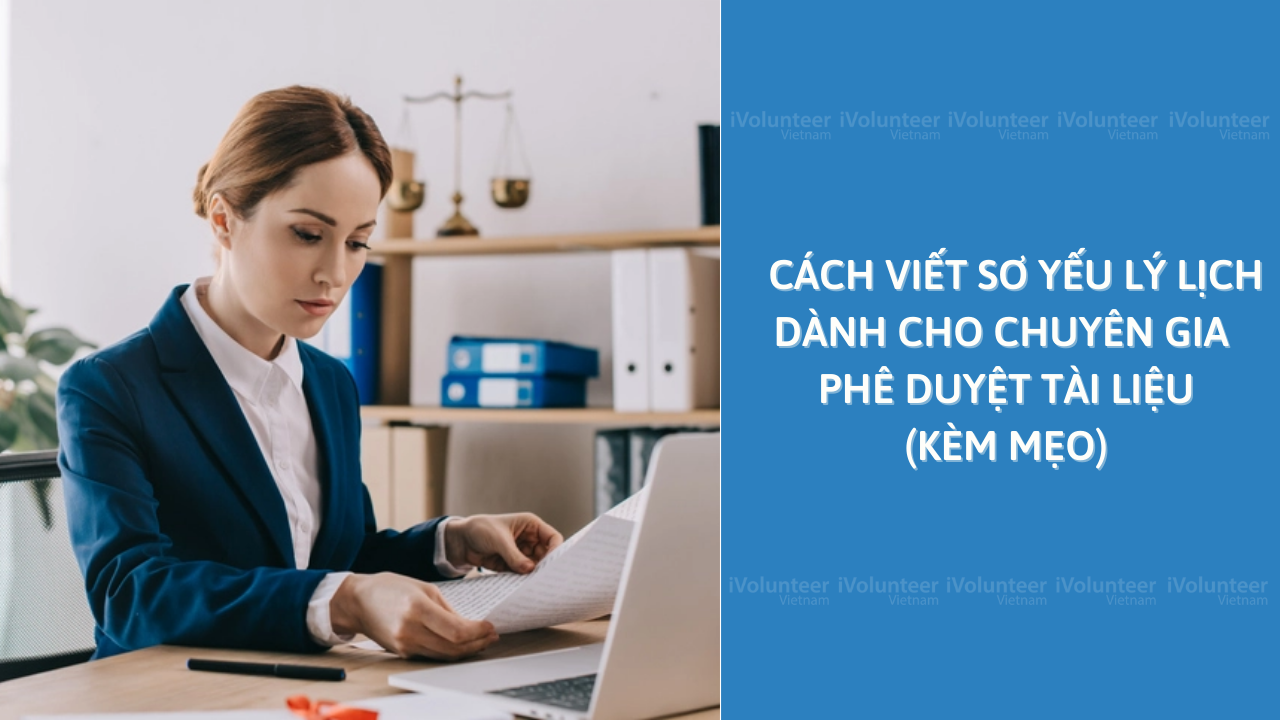 Cách viết Sơ yếu lý lịch Dành Cho Chuyên gia Phê Duyệt Tài liệu (Kèm Mẹo)