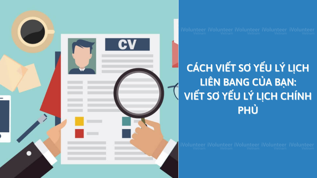 Viết Sơ Yếu Lý Lịch Liên Bang Của Bạn: Cách Viết Sơ Yếu Lý Lịch Chính Phủ