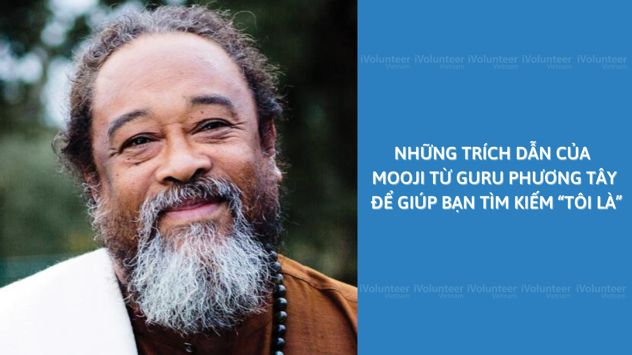 Những Trích Dẫn Của Mooji Từ Guru Phương Tây Để Giúp Bạn Tìm Kiếm “Tôi Là”