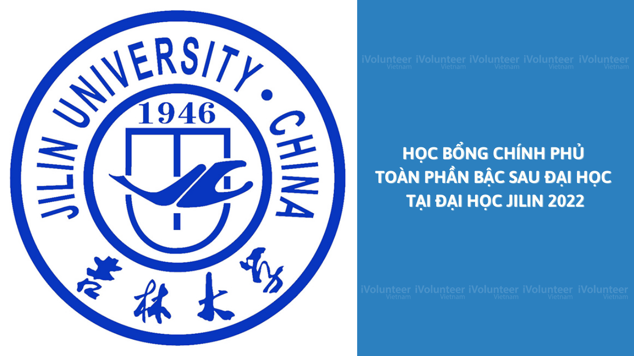 [Trung Quốc] Học Bổng Chính Phủ Toàn Phần Bậc Sau Đại Học Tại Đại Học Jilin 2022