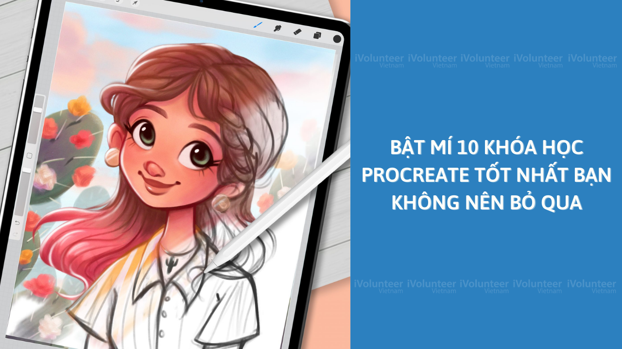 Bật Mí 10 Khóa Học Procreate Tốt Nhất Bạn Không Nên Bỏ Qua