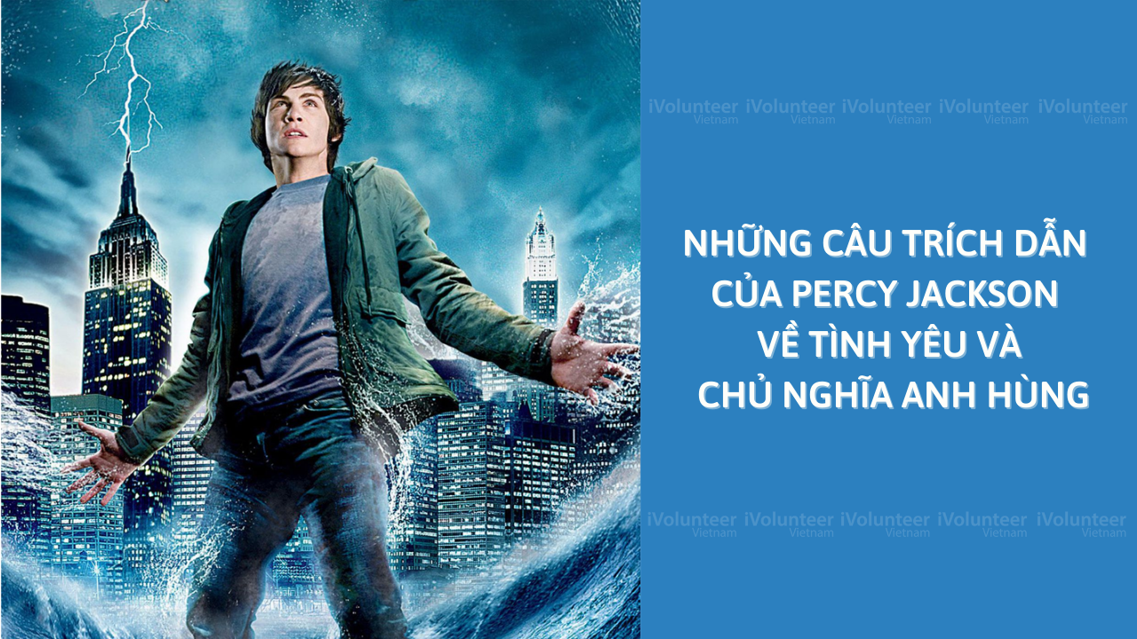 Những Câu Trích Dẫn Của Percy Jackson Về Tình Yêu Và Chủ Nghĩa Anh Hùng