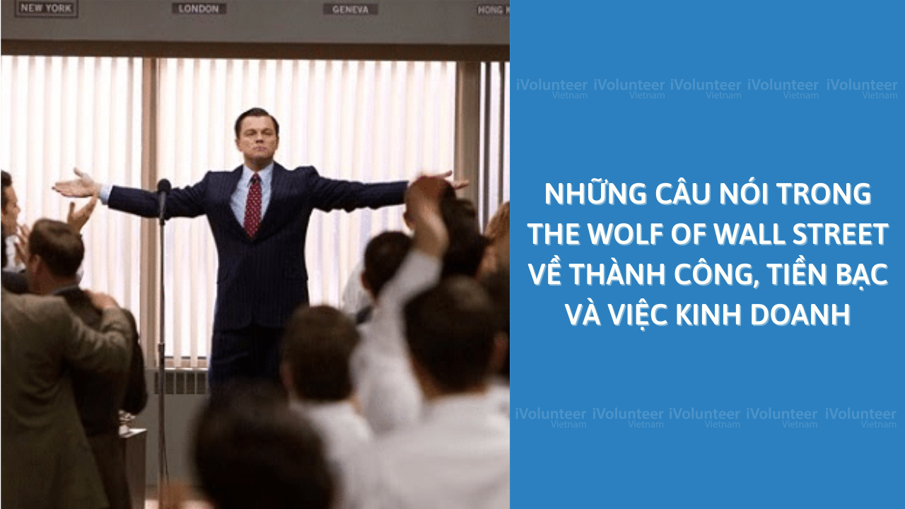 Những Câu Nói TrongThe Wolf of Wall Street về Thành công, Tiền Bạc và Việc Kinh Doanh