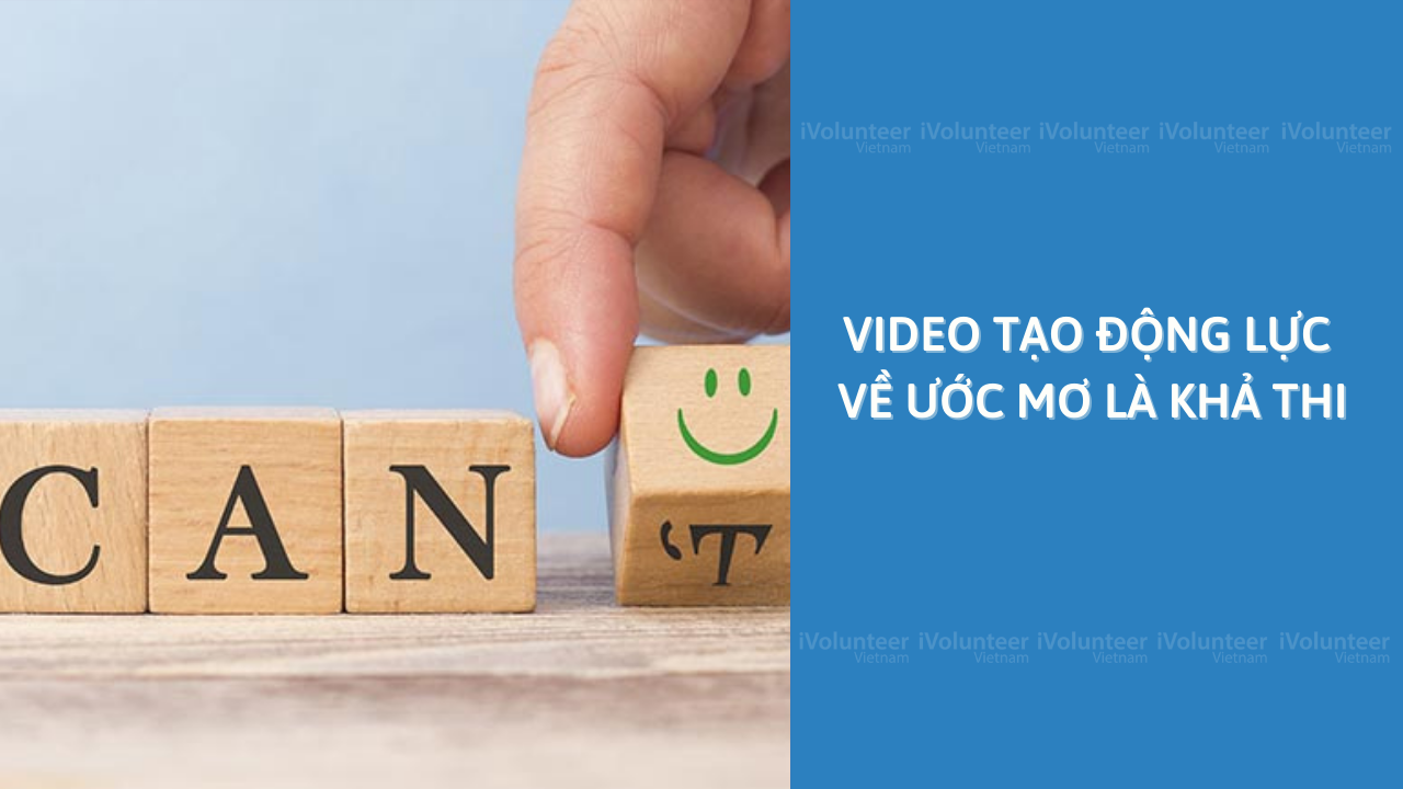 Video Tạo Động Lực Về Ước Mơ Là Khả Thi