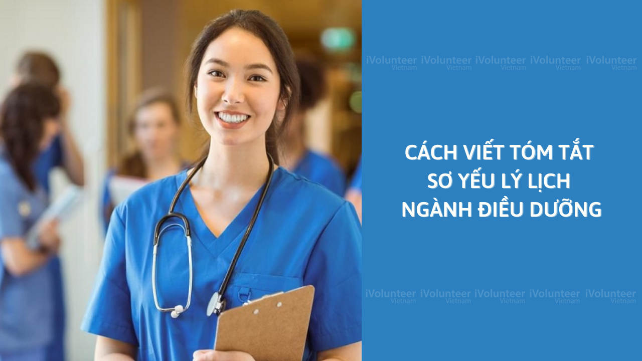 Cách Viết Tóm Tắt Sơ Yếu Lý Lịch Ngành Điều Dưỡng