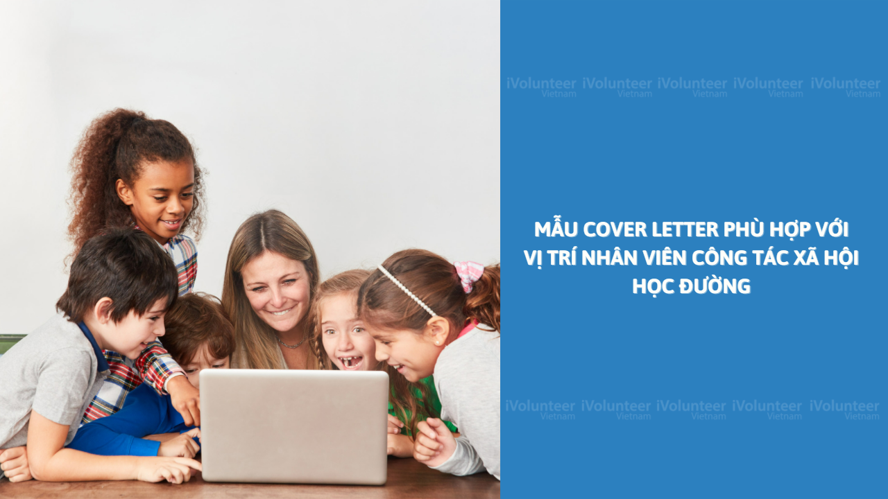 Mẫu Cover Letter Phù Hợp Với Vị Trí Nhân Viên Công Tác Xã Hội Học Đường