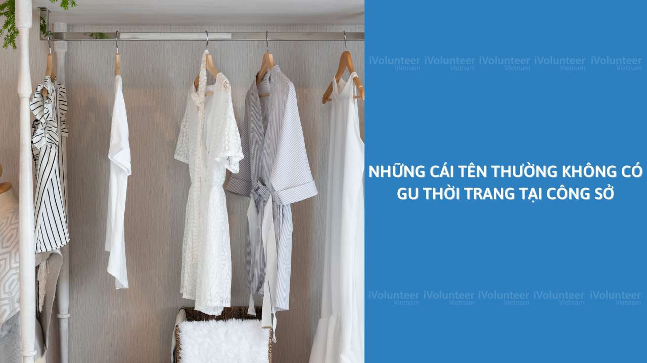 Những Cái Tên Thường Không Có Gu Thời Trang Tại Công Sở