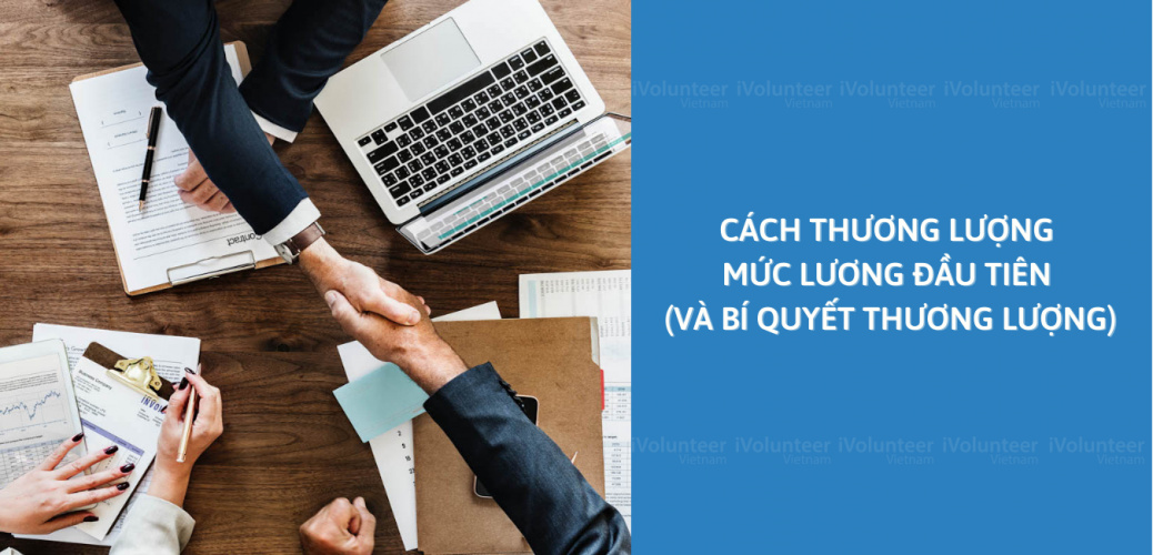 7 Bước & Bí Quyết Thương Lượng (Deal) Mức Lương Đầu Tiên