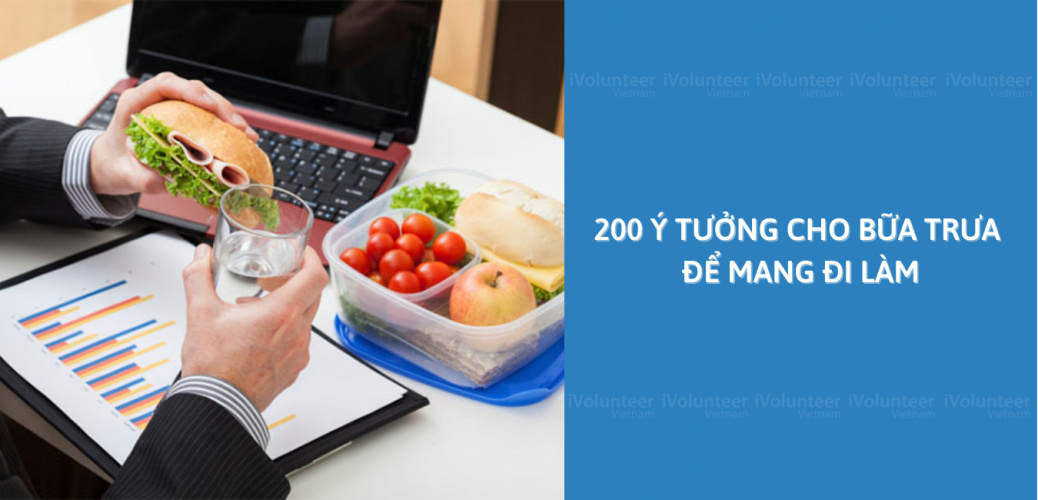 200 Ý Tưởng Cho Bữa Trưa Đơn Giản, Tiện Lợi Để Mang Đi Làm, Đi Thực Tập