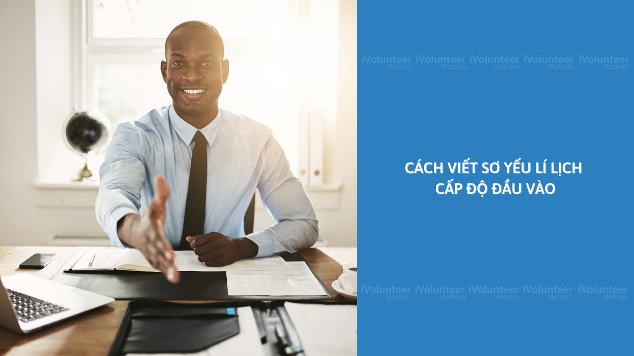 Cách Viết Sơ Yếu Lí Lịch Cấp Độ Đầu Vào