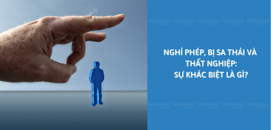 Nghỉ Phép, Bị Sa Thải Và Thất Nghiệp: Sự Khác Biệt Là Gì?