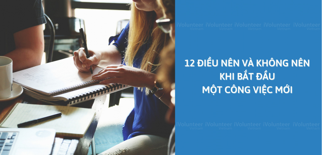 12 Điều Nên Và Không Nên Khi Bắt Đầu Một Công Việc Mới