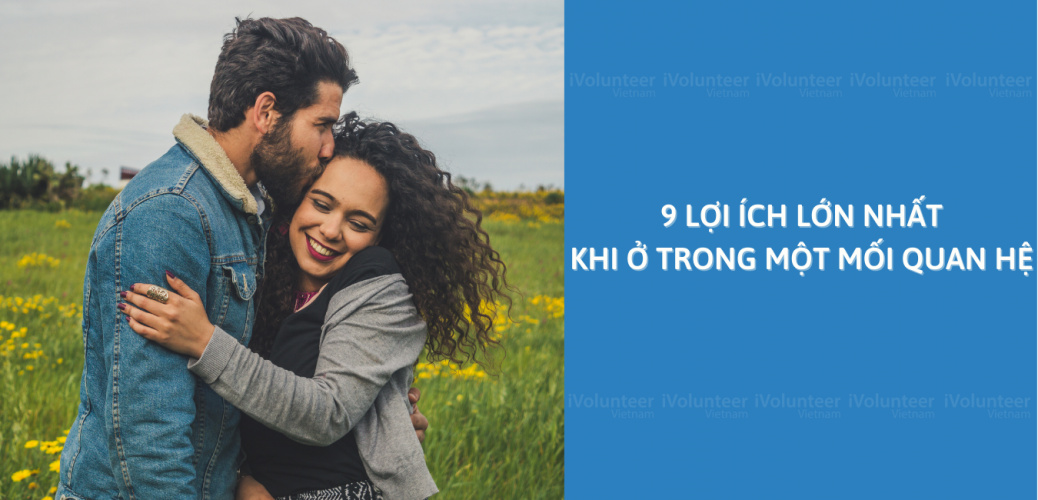 9 Lợi Ích Lớn Nhất Khi Bạn Ở Trong Một Mối Quan Hệ