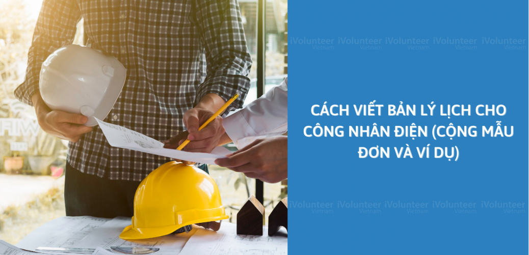 Cách Viết Bản Lý Lịch Cho Kỹ Sư Điện Lực (Kèm Mẫu Đơn Và Ví Dụ)