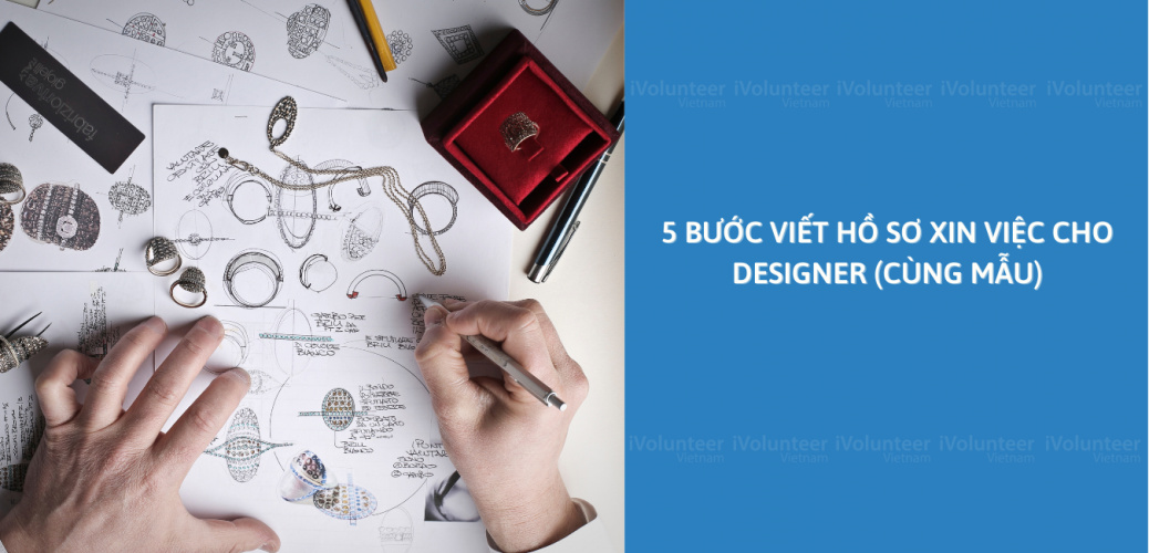 5 Bước Viết Hồ Sơ Xin Việc Cho Designer (Cùng Mẫu)